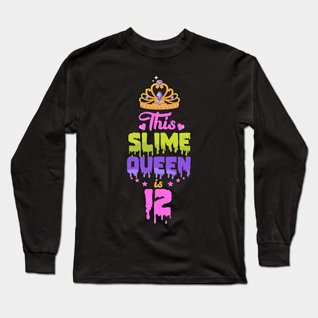 This Slime Queen Is 12, Slime Queen 12th, Slime Birthday Party, Slime Queen Long Sleeve T-Shirt by jmgoutdoors